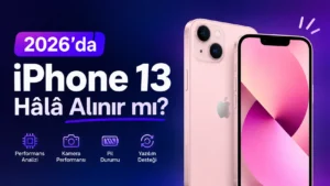 2026’da iPhone 13 Hâlâ Alınır mı?