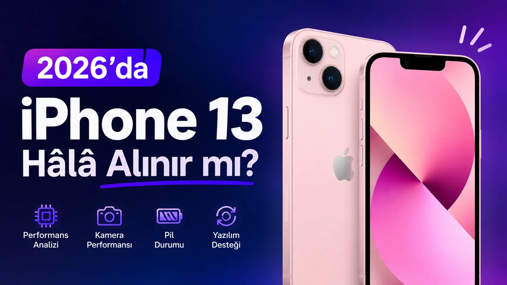 2026’da iPhone 13 Hâlâ Alınır mı?