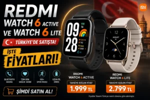 Redmi Watch 6 Active ve Watch 6 Lite Türkiye’de Satışta: İşte Fiyatları